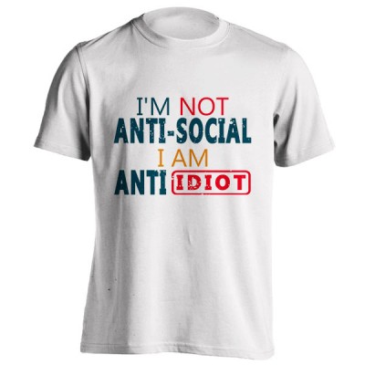 تیشرت I'm Not Anti Social I'm Anti Idiot