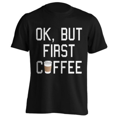 تیشرت طرح OK, but first COFFEE