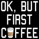 تیشرت طرح OK, but first COFFEE