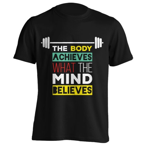 تی‌شرت طرح the body achieves what the mind believes