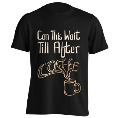 تی‌شرت طرح Coffee First Then Everything Else