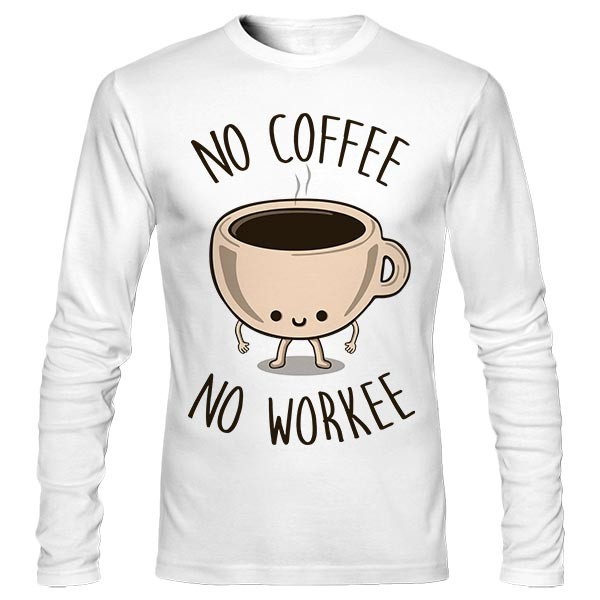 تی‌شرت آستین بلند طرح No Coffee No Workee
