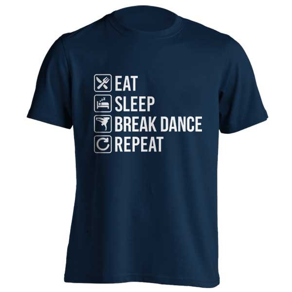 تیشرت Break Dance Eat Sleep Repeat