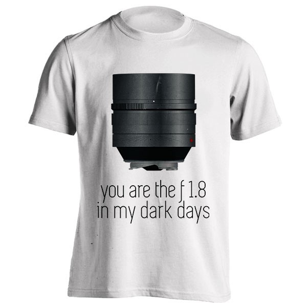 تیشرت You are the f1.8. in my dark days