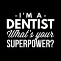 تیشرت I'm a Dentist what's your Superpower