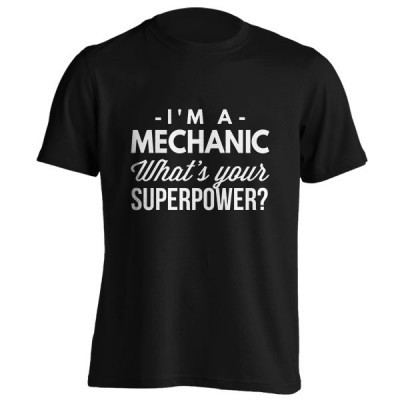 تیشرت I'm a Mechanic what's your Superpower
