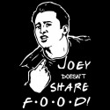 تیشرت Friends Joey doesn't share food