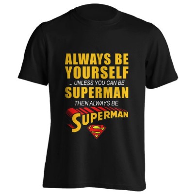 تیشرت Always be yourself unless you can be Superman