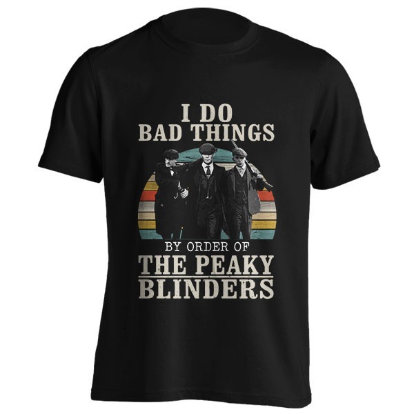تیشرت I Do Bad Things The Peaky Blinders