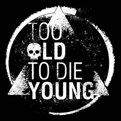 تیشرت Too old to die young