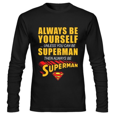 تیشرت آستین بلند Always Be Yourself Unless You Can Be Superman